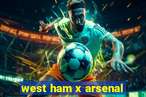 west ham x arsenal